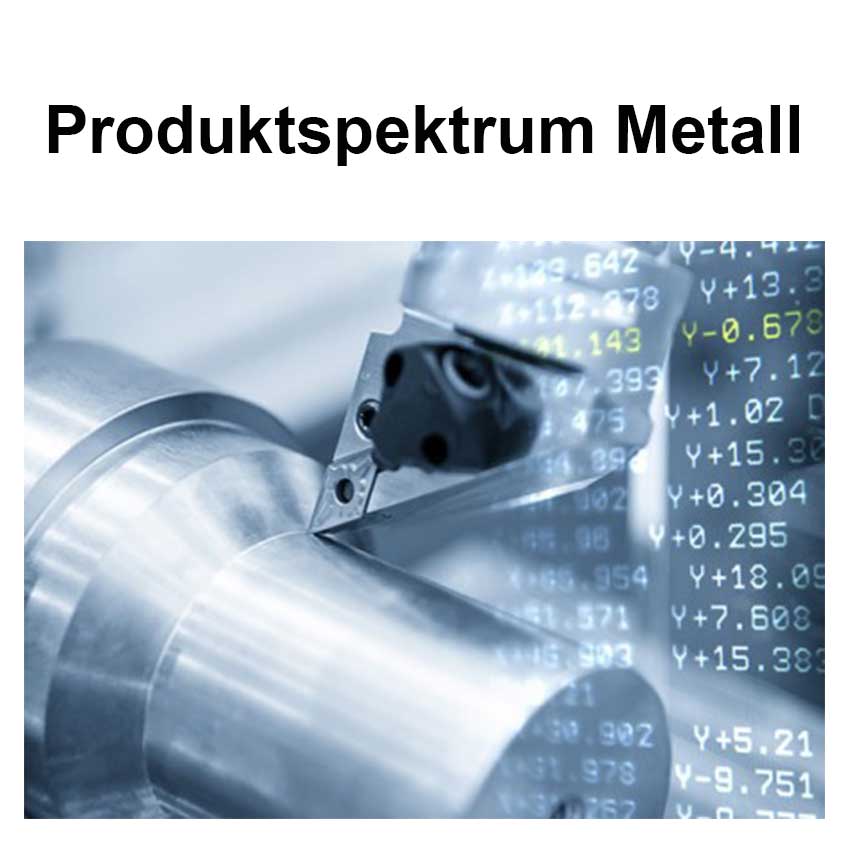 Produktspektrum Metall